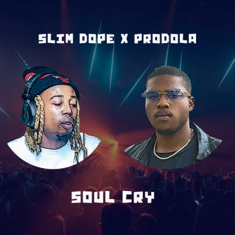 Soul Cry ft. Slim Dope | Boomplay Music