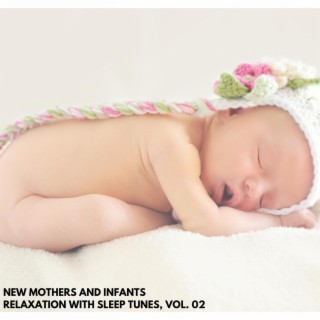 New Mothers and Infants Relaxation with Sleep Tunes, Vol. 02