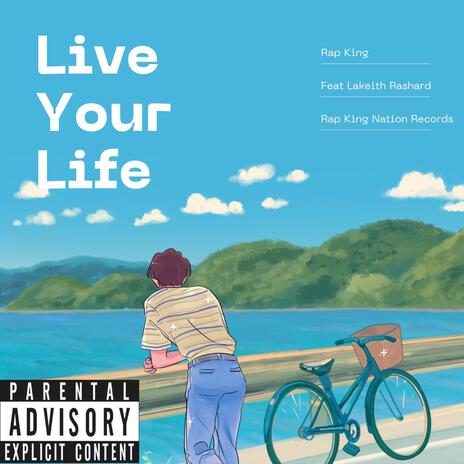 Live Your Life ft. Lakeith Rashard | Boomplay Music