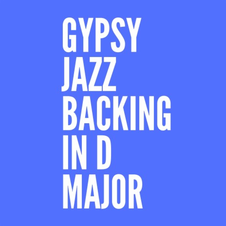 Gypsy Jazz Backing in D Major | Boomplay Music