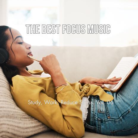 The Best Focus Music (Study, Work, Reduce Stress), Vol. 06 | Boomplay Music