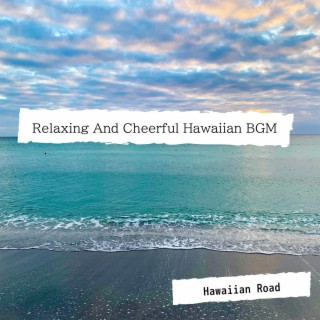 Relaxing And Cheerful Hawaiian BGM