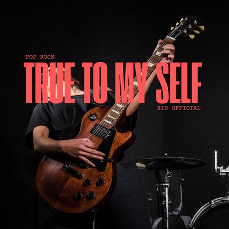 True to Myself (Pop Rock, Bin Official) | Boomplay Music