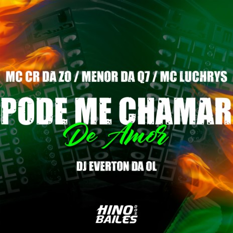 Pode Me Chamar de Amor ft. Mc Luchrys, Dj Everton da Ol & Mc Menor da Q7 | Boomplay Music