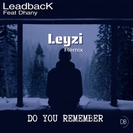 Do You Remember (Leyzi Remix) ft. Leyzi & Dhany | Boomplay Music