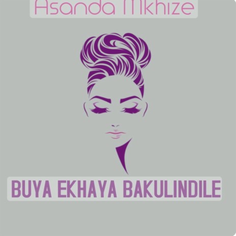 Buya Ekhaya Bakulindile | Boomplay Music