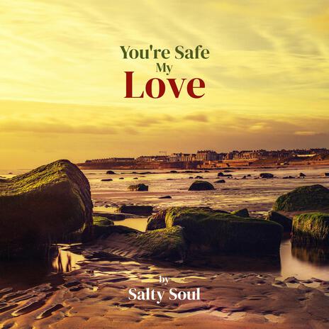 You're Safe My Love | Boomplay Music