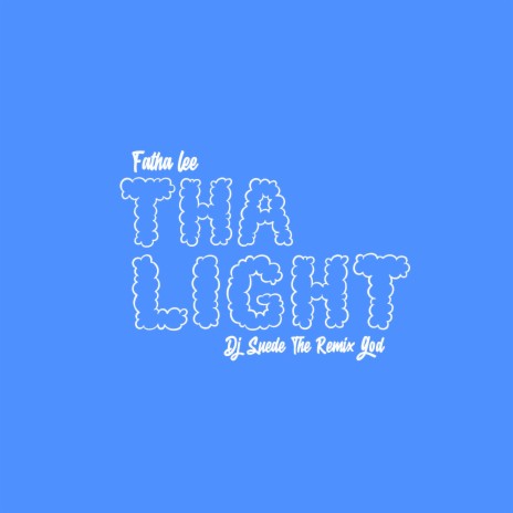 Tha Light ft. Dj Suede The Remix God | Boomplay Music