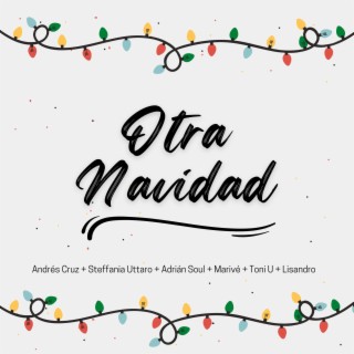 Otra Navidad (Special Version) ft. Steffania Uttaro, Adrian Soul, Marive, Toni U & Lisandro lyrics | Boomplay Music