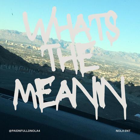 What's the Meanin | Boomplay Music