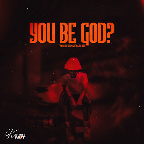 You Be God? | Boomplay Music