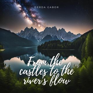 From the castles to the river's flow