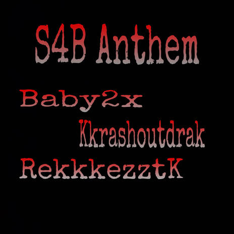 S4B Anthem ft. RekklezztK & Baby2x | Boomplay Music