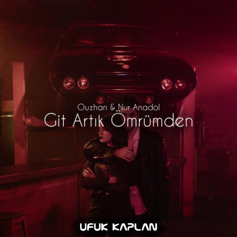 Git Artık Ömrümden ft. Nur Anadol & Ouz-Han | Boomplay Music