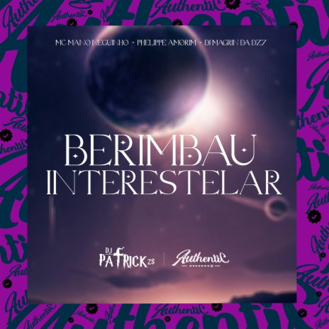 Berimbau Interestelar ft. Phelippe Amorim, MC MANO NEGUINHO & DJ Magrin Da DZ7 | Boomplay Music