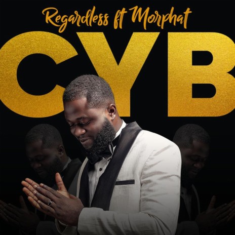 CYB (feat. Regardless Da YungKing) | Boomplay Music