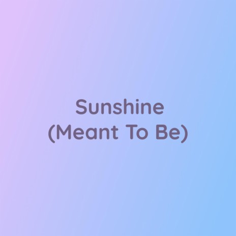 Sunshine (Meant To Be)