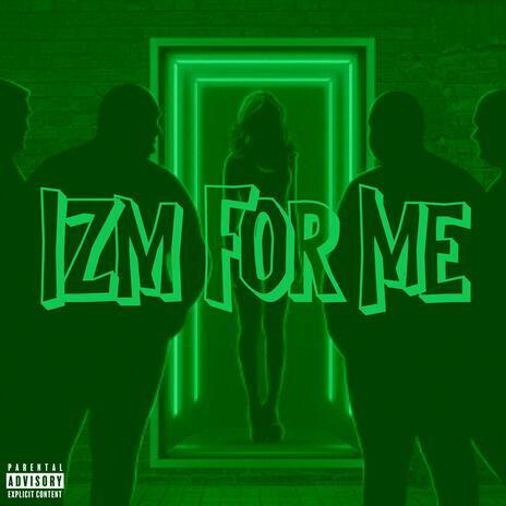 Izm For Me ft. NON | Boomplay Music