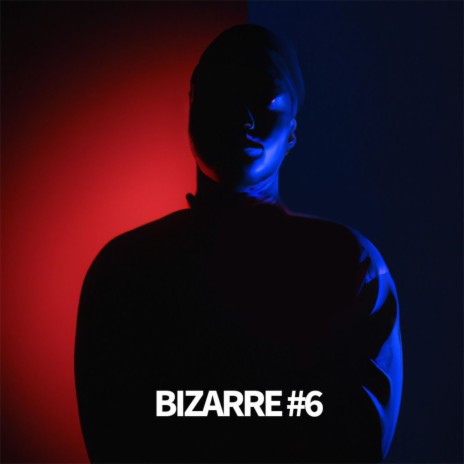 Bizarre #6 | Boomplay Music