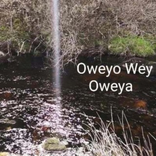 Oweyo Wey Oweya