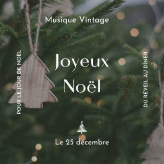Le 25 décembre, Joyeux Noël: Musique vintage pour le jour de Noël, du réveil au dîner