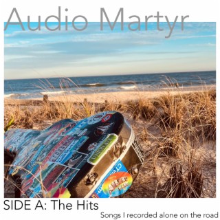 Songs I recorded alone on the road // SIDE A: The Hits
