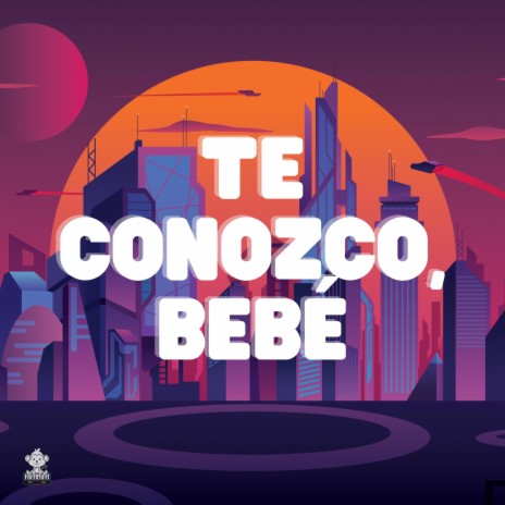 Te conozco, bebé | Boomplay Music