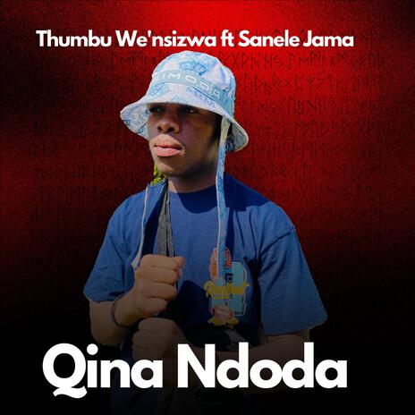 Qina Ndoda ft. Thumbu Wey'nsizwa | Boomplay Music