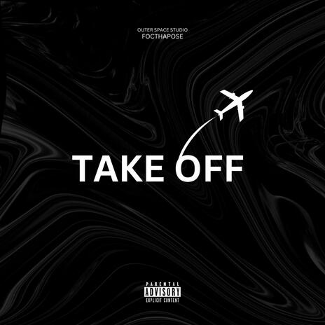 Take Off ft. Focthapose | Boomplay Music