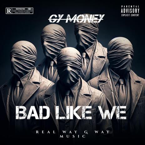 Bad like we | Boomplay Music