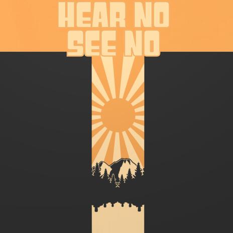 Hear No, See No | Boomplay Music