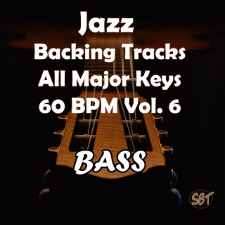 Jazz Bass Backing Tracks, All Major Keys, 60 BPM, Vol. 6