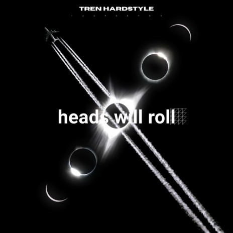 heads will roll hardstyle | Boomplay Music