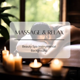 Massage & Relax: Relaxing Bath, Healing Massage and Beauty Spa Instrumental Background