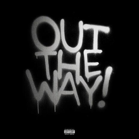 OUT THE WAY! | Boomplay Music