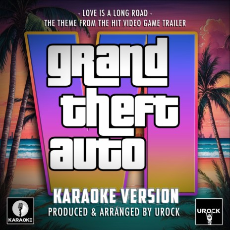 Love Is A Long Road (From Grand Theft Auto VI Trailer) (Karaoke Version) | Boomplay Music