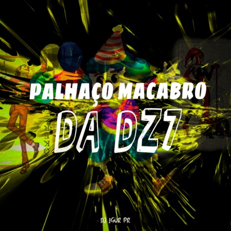PALHAÇO MACABRO DA DZ7