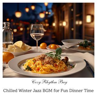 Chilled Winter Jazz Bgm for Fun Dinner Time