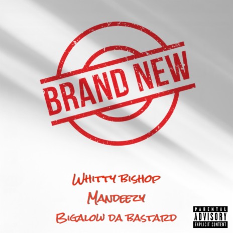 Brand New ft. Mandeezy & Bigalow Da Bastard | Boomplay Music