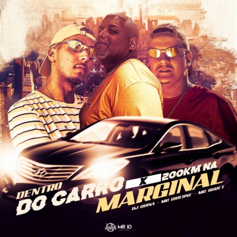 Dentro do Carro X 200Km na Marginal ft. Mc Gideone & Mc Buret | Boomplay Music