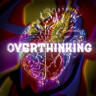 OVERTHINKING