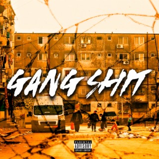 GANG SHIT