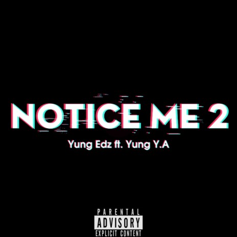 Notice Me ft. Yung Y.A | Boomplay Music