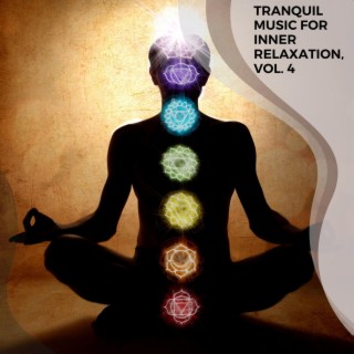 Tranquil Music for Inner Relaxation, Vol. 4