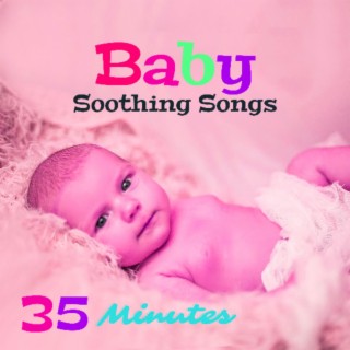 Baby Soothing Songs: Over 35 Minutes Soothing Lullabies to Fall Asleep, Cure for Trouble Sleeping