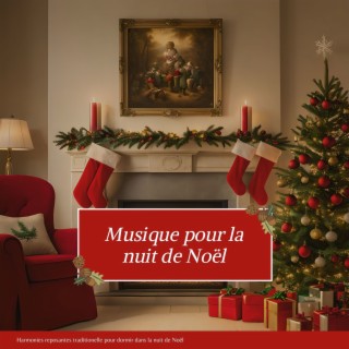 Musique pour la nuit de Noël: Harmonies reposantes traditionelle pour dormir dans la nuit de Noël