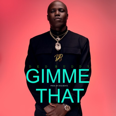 GIMME THAT | Boomplay Music