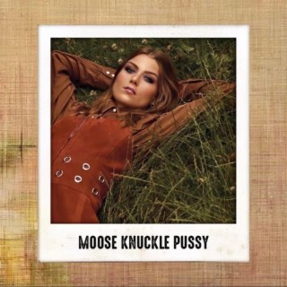 Moose Knuckle Pussy