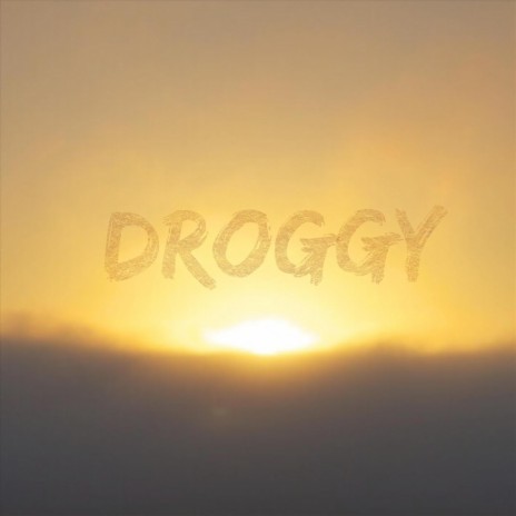 Droggy | Boomplay Music