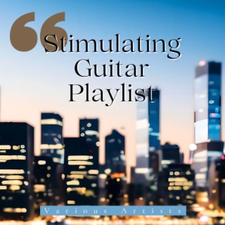 Stimulating Guitar Playlist: Guitar Playlist for a Productive Start of the Week